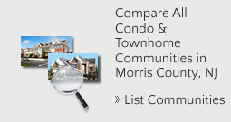 Compare/List of Morris County Condo Townhome Communities
